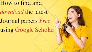 How to find and download latest Journal papers free using Google Scholar [upl. by Mistrot495]