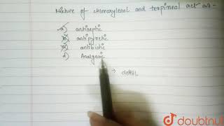 Mixture of chloroxylenol and terpineol acts as  12  CHEMISTRY IN EVERYDAY LIFE  CHEMISTRY [upl. by Hgielrebmik]