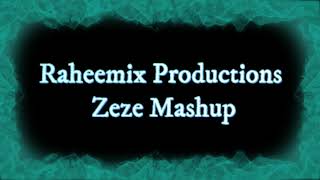 Zeze Mashup  2pac x Mist x Alicia Hayley x Sage The Gemini x Fetty wap and more Raheemix [upl. by Aphrodite217]