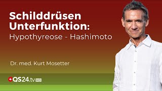 Schilddrüsen Unterfunktion Hypothyreose  Hashimoto  Dr med Kurt Mosetter  QS24 Gremium [upl. by Taddeo]