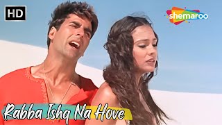 Rabba Ishq Na Hove  Akshay Kumar Lara Priyanka  Alka Yagnik Hit Sad Songs  Andaaz Hit Songs [upl. by Enyamart50]