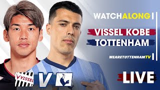 Vissel Kobe Vs Tottenham • PreSeason Friendly LIVE WATCH ALONG barnabyslater [upl. by Sophi734]