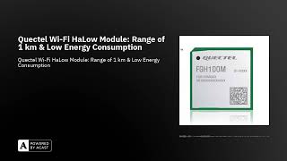 Quectel WiFi HaLow Module Range of 1 km amp Low Energy Consumption [upl. by Orrin171]