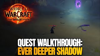 Ever Deeper Shadow Quest Guide  World of Warcraft The War Within [upl. by Fusuy]