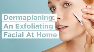 Dermaplaning Exfoliation Facial  Dermaplaning At Home  StackedSkincare [upl. by Wan]