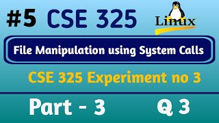 Lab Exp 03 Part 3  File Manipulation Using System Calls  CSE325  LPU [upl. by Eiramacissej]