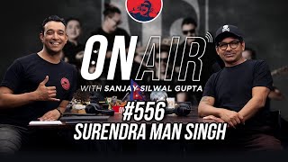 On Air with Sanjay 556  Surendra Man Singh [upl. by Ahsinel]