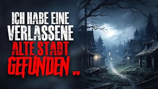 Ich habe eine verlassene Stadt im Wald gefunden Creepypasta [upl. by Tammie149]