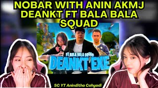 NOBAR WITH ANIN quotAKMJ DEANKT FT BALA BALA SQUADquot deankt reaction anindita adeline akmjdeankt [upl. by Ahsiram16]