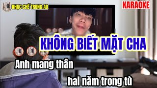 Không Biết Mặt Cha  chế  Karaoke Trung AD [upl. by Guild689]