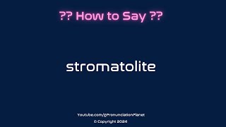 How to Pronounce Stromatolite CORRECTLY  Pronunciation Planet [upl. by Lawler]