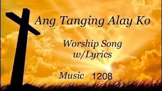 Ang Tanging Alay Ko  Lyrics  Worship Song [upl. by Nylesoy879]