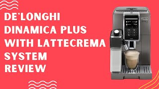 DeLonghi Dinamica Plus with LatteCrema System Review Pros amp Cons Explained [upl. by Ajile370]