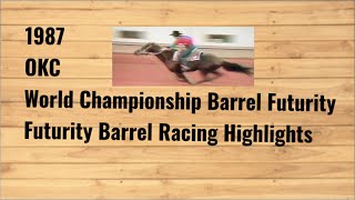 OKC World Championship Barrel Futurity  1987 Futurity Barrel Racing Highlights [upl. by Hilliary]