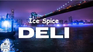 Ice Spice  Deli Lyrics [upl. by Altaf]