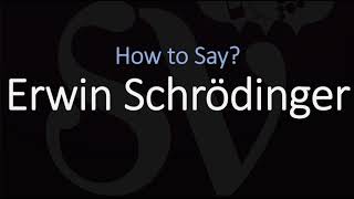 How to Pronounce Erwin Schrödinger CORRECTLY [upl. by Rehotsirhc]