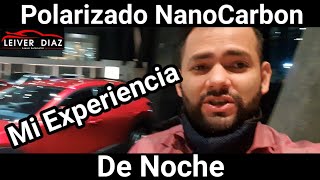 Polarizado NanoCarbon  Mi Experiencia De Noche [upl. by Okorih]