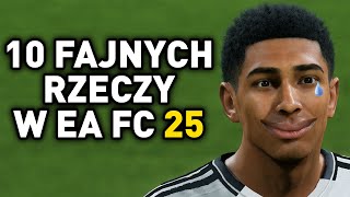 10 FAJNYCH RZECZY W EA FC 25 [upl. by Anivahs]