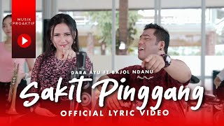 Dara Ayu Ft Bajol Ndanu  Sakit Pinggang Official Lyric Video [upl. by Anirhtak]