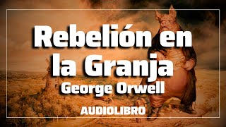 Rebelión en la Granja  George Orwell  Audiolibro Completo en Español  VOZ HUMANA [upl. by Georgeanna200]