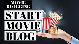 How To Start A Movie Blog  Movie Blogging Tutorial [upl. by Zigmund]