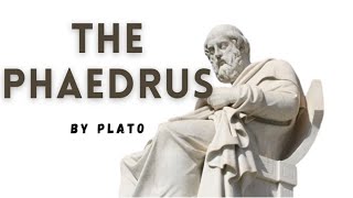 THE PHAEDRUS BY PLATO [upl. by Bevvy]