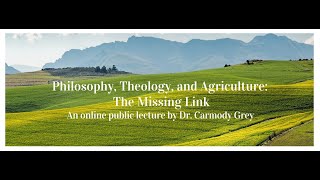 Public Lecture by Dr Carmody Grey quotPhilosophy Theology amp Agriculture The Missing Linkquot [upl. by Eillime76]