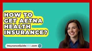 How To Get AETNA Health Insurance  InsuranceGuide360com [upl. by Sharma]