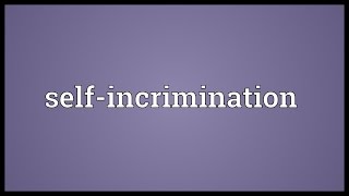 Selfincrimination Meaning [upl. by Anreval735]