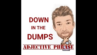 Down in the Dumps  Adjective Phrase 216 Origin  Two Meanings  English Tutor Nick P [upl. by Anniram]