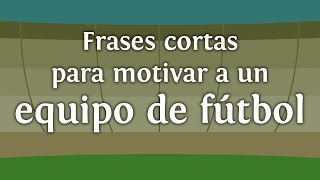 Frases cortas para motivar a un equipo de futbol  INNATIACOM [upl. by Novyat]