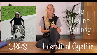 My Healing Journey  CRPS  Interstitial Cystitis [upl. by Katushka]