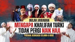 INILAH JAWABAN TIDAK BERHAJINYA PARA KHALIFAH UTSMANIYAH [upl. by Stagg]