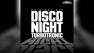 Turbotronic  Disco Night Original Mix [upl. by Claudelle201]