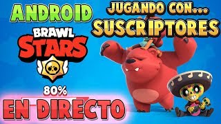 Brawl Stars Android AGREGANDO Y JUGANDO CON SUSCRIPTORES EN DIRECTO [upl. by Einama]