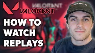 How To Watch Replays on Valorant Full 2024 Guide [upl. by Nahsin567]