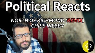 REACTION  North of Richmond Remix Chris Webby  Political Reacts [upl. by Ellierim556]