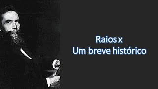 RAIOS X  UM BREVE HISTÓRICO [upl. by Alton]