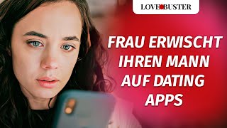 Frau erwischt ihren Mann auf Dating Apps  LoveBusterDeutsch [upl. by Enahpad]