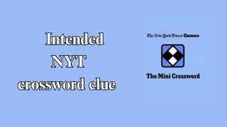 Intended NYT crossword clue [upl. by Aivatnuhs225]