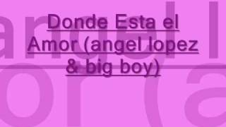 donde esta el amor bybig boy y angel lopez lyricsletra [upl. by Leahsim]