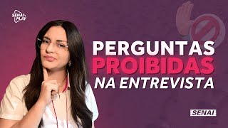 Perguntas Proibidas em Entrevistas de Emprego O Que Não Pode Ser Questionado  SENAI Play [upl. by Ellehcyar456]