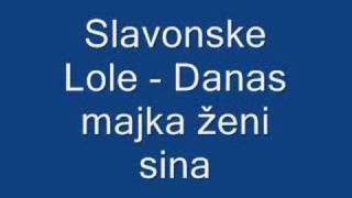 Slavonske Lole  Danas majka ženi sina [upl. by Euqinemod]