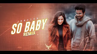 So Baby Remix  Doctor  Anirudh  Tamil Remix [upl. by Ambrosine]