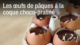 Oeufs de pâques à la coque chocopraliné [upl. by Irvin]