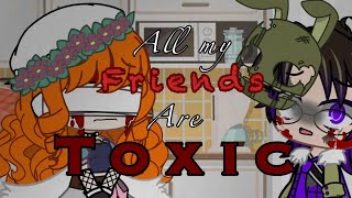 All my friends are toxic MEME  William Angst [upl. by Imekawulo936]