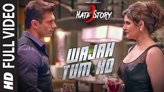 WAJAH TUM HO Full  Lofi Song HATE STORY 3 Songs Zareen Khan Karan Singh Grover ‪ [upl. by Japheth]