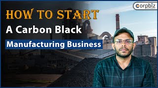 How to Start a Carbon Black Manufacturing Business Corpbiz [upl. by Myrna]