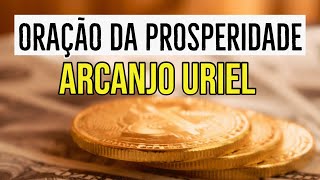 ORAÇÃO DA PROSPERIDADE DO ARCANJO URIEL [upl. by Eicart]