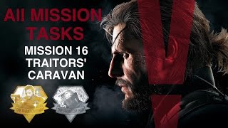 Metal Gear Solid V The Phantom Pain  All Mission Tasks Mission 16  Traitors Caravan [upl. by Leeda755]